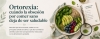 Ortorexia: cu&aacute;ndo la obsesi&oacute;n por comer sano deja de ser saludable