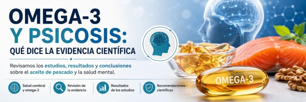 Omega-3 y psicosis: qu&eacute; dice la evidencia cient&iacute;fica