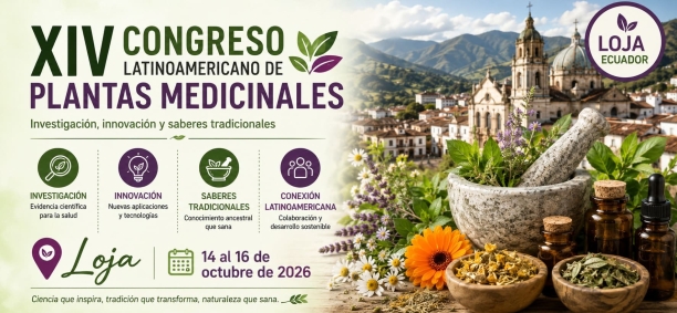 XIV Congreso Latinoamericano de Plantas Medicinales 2026: ciencia, innovaci&oacute;n y saberes ancestrales en Loja