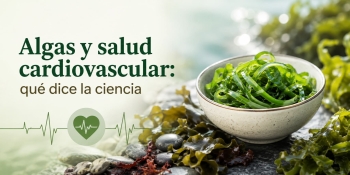 Algas y salud cardiovascular: qu&eacute; dice la ciencia